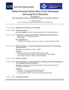 Global Financial Crisis: Short-Term Challenges and Long-Term Solutions Co-hosted by: Asian Development Bank and Hong Kong Institute for Monetary Research 11 DecemberF, Two International Finance Centre, Central, 