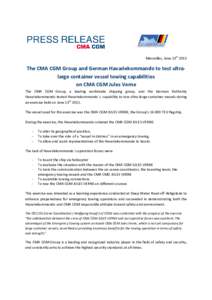 Marseilles, June 13thThe CMA CGM Group and German Havariekommando to test ultralarge container vessel towing capabilities on CMA CGM Jules Verne The CMA CGM Group, a leading worldwide shipping group, and the Germa