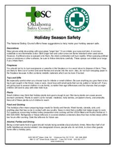®  Holiday Season Safety The National Safety Council offers these suggestions to help make your holiday season safe. Decorations Wear gloves while decorating with spun glass 