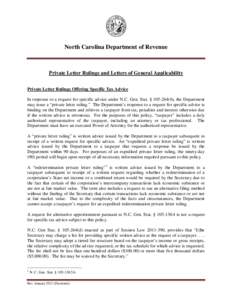 North Carolina Department of Revenue  Private Letter Rulings and Letters of General Applicability Private Letter Rulings Offering Specific Tax Advice In response to a request for specific advice under N.C. Gen. Stat. § 