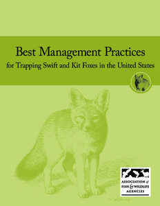 Best Management Practices  for Trapping Swift and Kit Foxes in the United States Best Management Practices (BMPs) are carefully researched educational guides designed to address animal welfare and increase trappers’ e