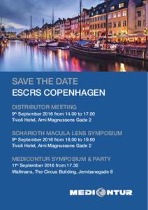 SAVE THE DATE ESCRS COPENHAGEN DISTRIBUTOR MEETING 9th September 2016 fromtoTivoli Hotel, Arni Magnussons Gade 2