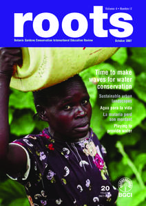 roots Volume 4 • Number 2 Botanic Gardens Conservation International Education Review  October 2007