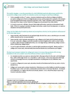 Why College- and Career-Ready Standards?  The world is changing – as are the expectations for what individuals need to be able to know and do to be successful in college, careers and life. Our education system must cha