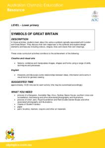 LEVEL – Lower primary  SYMBOLS OF GREAT BRITAIN DESCRIPTION In these activities, students learn about the various symbols typically associated with London and Great Britain. They discuss their own responses to the symb