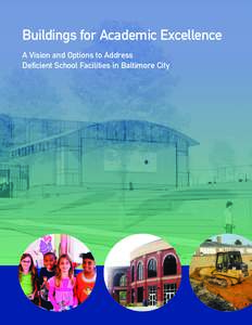 Buildings for Academic Excellence A Vision and Options to Address Deficient School Facilities in Baltimore City BUILDINGS FOR ACADEMIC EXCELLENCE: A Vision and Options to Address Deficient School Facilities in Baltimore