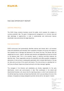 RISK AND OPPORTUNITY REPORT  GENERAL PRINCIPLES The KUKA Group conducts business around the globe, which exposes the company to numerous potential risks. The goal of entrepreneurial management is to minimize risks and