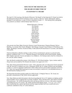 MINUTES OF THE MEETING OF THE BOARD OF DIRECTORS OF STATEWIDE[removed]BOARD The April 25, 2014 meeting of the Board of Directors (“the Board”) of the Statewide 911 Board was held in the Indianapolis Marriott Hotel Conf