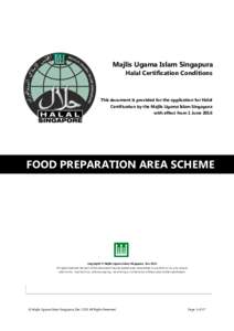 Majlis Ugama Islam Singapura Halal Certification Conditions This document is provided for the application for Halal Certification by the Majlis Ugama Islam Singapura with effect from 1 June 2016
