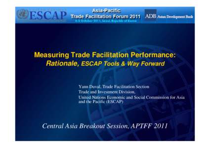 International economics / Trade facilitation / ASEAN Free Trade Area / Asia-Pacific Economic Cooperation / Association of Southeast Asian Nations / United Nations Economic and Social Commission for Asia and the Pacific / Trade / Asia-Pacific Trade Agreement / Asia-Pacific Research and Training Network on Trade / International relations / International trade / Economics
