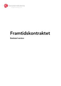 Framtidskontraktet Beslutad version Innehållsförteckning Ekonomin växer när människor växer ................................................................. 3 Fler jobb är grunden för allt .....................