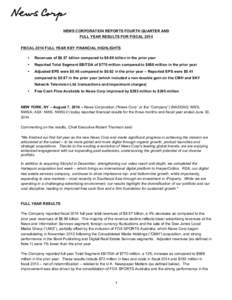 NEWS CORPORATION REPORTS FOURTH QUARTER AND FULL YEAR RESULTS FOR FISCAL 2014 FISCAL 2014 FULL YEAR KEY FINANCIAL HIGHLIGHTS •  Revenues of $8.57 billion compared to $8.89 billion in the prior year