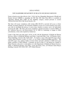 LEGAL NOTICE NEW HAMPSHIRE DEPARTMENT OF HEALTH AND HUMAN SERVICES Notice is hereby given that effective July 1, 2014, the New Hampshire Department of Health and Human Services (DHHS) is amending the NH Title XIX State P