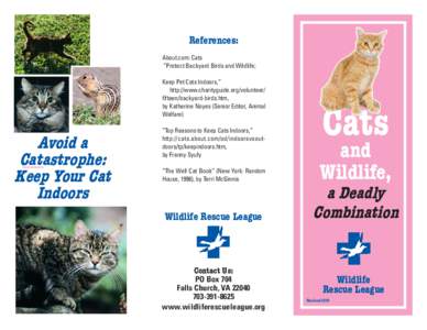 References: About.com: Cats “Protect Backyard Birds and Wildlife; Keep Pet Cats Indoors,” http://www.charityguide.org/volunteer/ fifteen/backyard-birds.htm,