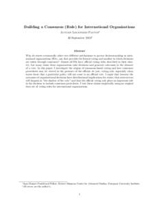 Building a Consensus (Rule) for International Organizations Autumn Lockwood Payton∗ 30 September 2010† Abstract Why do states occasionally select two different mechanisms to govern decision-making in international or