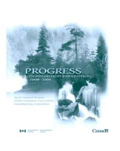Progress in Pollution Prevention[removed]: Annual Report of the Pollution Prevention Coordinating Committee Copies of this document are available from: Enquiry Centre Environment Canada Ottawa, Ontario K1A 0H3