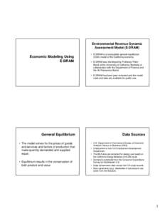 Environmental Revenue Dynamic Assessment Model (E-DRAM) • E-DRAM is a computable general equilibrium (CGE) model of the California economy.  Economic Modeling Using