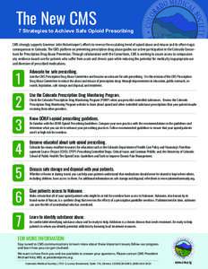 The New CMS  7 Strategies to Achieve Safe Opioid Prescribing CMS strongly supports Governor John Hickenlooper’s efforts to reverse the escalating trend of opioid abuse and misuse and its often-tragic consequences in Co