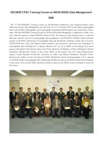 IOC/W ES T P A C T raining Course on NEA R -GO OS Data Management 2003 The 7th IOC/WESTPAC Training Course on NEAR-GOOS (North-East Asian Regional-Global Ocean Observing System) Data Management was held from 10 to 21 Nov