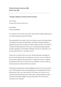 9th Data Protection Conference 2008 Berlin, 6 May 2008 _________________________________________________________________ “Strategic Challenges for Data Protection in Europe”