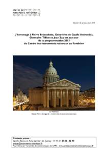 Dossier de presse, marsL’hommage à Pierre Brossolette, Geneviève de Gaulle Anthonioz, Germaine Tillion et Jean Zay est au cœur de la programmation 2015 du Centre des monuments nationaux au Panthéon