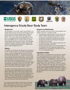 Background:  Research and Monitoring: The Interagency Grizzly Bear Study Team (IGBST) is an interdisciplinary group of scientists and biologists responsible for long-term monitoring and research efforts on