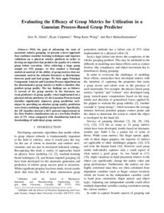 Evaluating the Efficacy of Grasp Metrics for Utilization in a Gaussian Process-Based Grasp Predictor Alex K. Goins1 , Ryan Carpenter1 , Weng-Keen Wong2 , and Ravi Balasubramanian1 Abstract— With the goal of advancing t