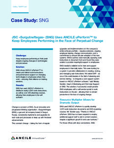 Case Study: SNG  JSC «Surgutneftegas» (SNG) Uses ANCILE uPerform™ to Keep Employees Performing in the Face of Perpetual Change  Challenge: