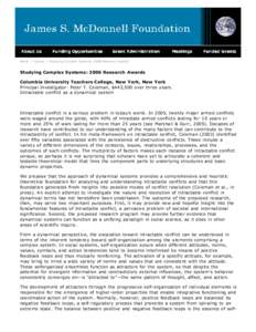 Home > Grants > Studying Complex Systems: 2006 Research Awards  Studying Complex Systems: 2006 Research Awards Columbia University Teachers College, New York, New York Principal Investigator: Peter T. Coleman, $443,500 o