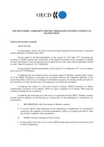 1992 OECD MODEL AGREEMENT FOR THE UNDERTAKING OF SIMULTANEOUS TAX EXAMINATIONS (Note by the Secretary General) THE COUNCIL, Having regard to Article 5(b) of the Convention on the Organisation for Economic Co-operation