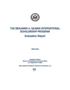 THE BENJAMIN A. GILMAN INTERNATIONAL SCHOLARSHIP PROGRAM Evaluation Report APRIL 2016