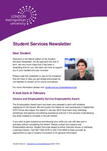 Student Services Newsletter Dear Student Welcome to the March edition of the Student Services Newsletter. As we approach the end of term, we very much hope that it has been a rewarding time for you. My team are here to s