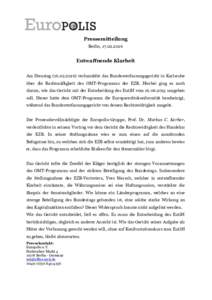 Pressemitteilung Berlin, Entwaffnende Klarheit Am Dienstagverhandelte das Bundesverfassungsgericht in Karlsruhe über die Rechtmäßigkeit des OMT-Programms der EZB. Hierbei ging es auch