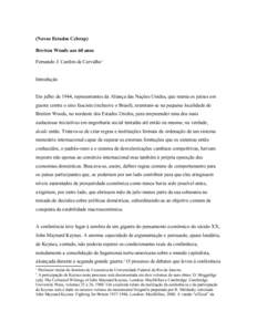 (Novos Estudos Cebrap) Bretton Woods aos 60 anos Fernando J. Cardim de Carvalho1 Introdução Em julho de 1944, representantes da Aliança das Nações Unidas, que reunia os países em guerra contra o eixo fascista (incl