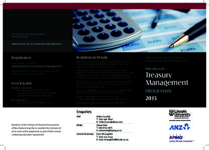 This brochure may be down loaded from the Website. www.lincoln.ac.nz/treasury-management  Registration