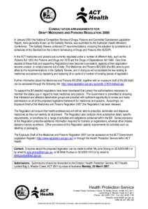 CONSULTATION ARRANGEMENTS FOR DRAFT MEDICINES AND POISONS REGULATION 2006 In January 2001 the National Competition Review of Drugs, Poisons and Controlled Substances Legislation Report, more generally known as the Galbal