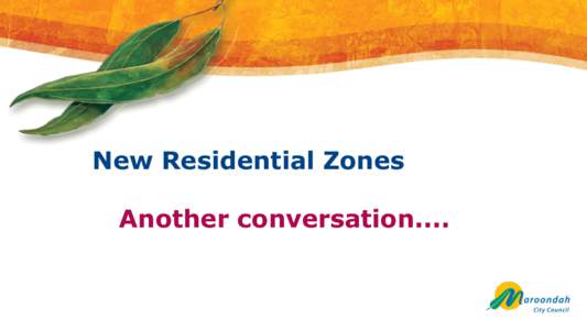 New Residential Zones Another conversation.... Another conversation…. The expansion of commercial use opportunities in residential zones 1. Overview of the uses in the new residential zones