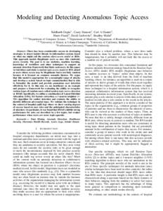 Modeling and Detecting Anomalous Topic Access Siddharth Gupta1 , Casey Hanson2 , Carl A Gunter3 , Mario Frank4 , David Liebovitz5 , Bradley Malin6 1,2,3,4  Department of Computer Science, 3,5 Department of Medicine, 6 De