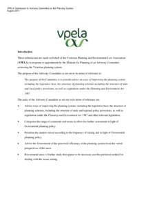 VPELA Submission to Advisory Committee on the Planning System August 2011 Introduction These submissions are made on behalf of the Victorian Planning and Environment Law Association (VPELA) in response to appointment by 