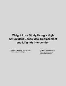 Weight Loss Study Using a High Antioxidant Cocoa Meal Replacement and Lifestyle Intervention Steven E. Warren, MD DPA CIME  Dr. Mike Kennedy, M.D