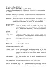 Eruption in Eyjafjallajökull Status Report: 15:00 GMT, 1 June 2010 Icelandic Meteorological Office and Institute of Earth Sciences, University of Iceland Compiled by: Gunnar B. Guðmundsson, Helga Ívarsdóttir, Sibylle