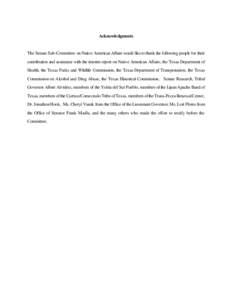 Acknowledgments  The Senate Sub-Committee on Native American Affairs would like to thank the following people for their contribution and assistance with the interim report on Native American Affairs; the Texas Department