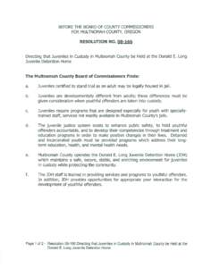 BEFORE THE BOARD OF COUNlY COMMISSIONERS FOR MULTNOMAH COUNTY, OREGON RESOLUTION NO[removed]Directing that Juveniles in Custody in Multnomah County be Held at the Donald E. Long Juvenile Detention Home