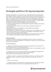 ANTAGEN AV KYRKOKONFERENSENStrategisk plattform för Equmeniakyrkan Följ mig! sa Jesus (Mark 1:17) och allt blev nytt. I den kallelsen föds och förnyas kyrkan varje dag. Jesus Kristus är centrum och vi vill en