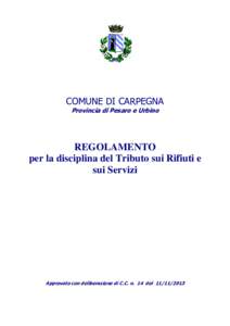 COMUNE DI CARPEGNA Provincia di Pesaro e Urbino REGOLAMENTO per la disciplina del Tributo sui Rifiuti e sui Servizi