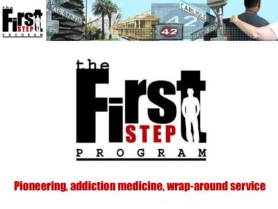 Pioneering, addiction medicine, wrap-around service  What is the FSP? Pioneering • Founded in 2000 in the heart of St Kilda • Not-for-profit with zero fees