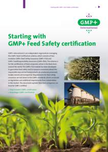 1  Starting with GMP+ Feed Safety certification GMP+ International is an independent organization managing the GMP+ Feed Certification scheme, which consists of two