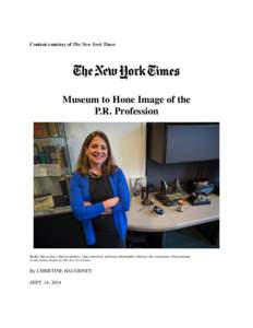 Content courtesy of The New York Times  Museum to Hone Image of the P.R. Profession  Shelley Spector has collected artifacts, video interviews and books about public relations, the cornerstone of her museum.