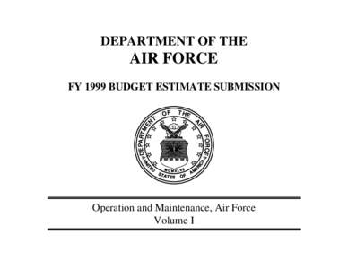DEPARTMENT OF THE  AIR FORCE FY 1999 BUDGET ESTIMATE SUBMISSION  Operation and Maintenance, Air Force