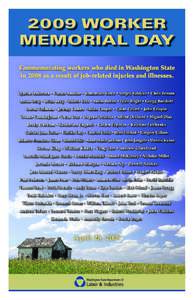 2009 WORKER MEMORIAL DAY Commemorating workers who died in Washington State in 2008 as a result of job-related injuries and illnesses. Lynette Anderson • Caesar Antoine • Ramoncito Barro • Sergey Bateyko • Chris 